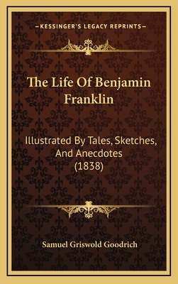 The Life of Benjamin Franklin: Illustrated by T... 1164252291 Book Cover