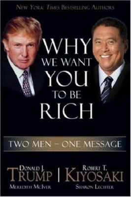 Why We Want You to Be Rich: Two Men, One Message 1933914025 Book Cover
