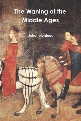 The Waning of the Middle Ages 1774642239 Book Cover