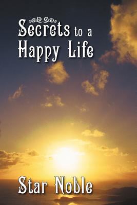 Secrets to a Happy Life 1449774482 Book Cover