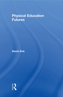 Physical Education Futures 041567736X Book Cover