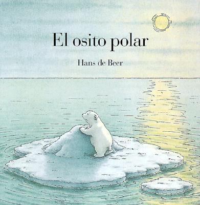 El Osito Polar = Little Polar Bear [Spanish] 0735810923 Book Cover