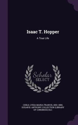 Isaac T. Hopper: A True Life 1342005619 Book Cover