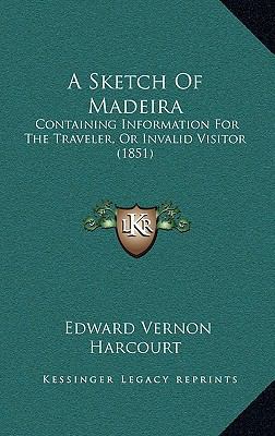 A Sketch of Madeira: Containing Information for... 1164720880 Book Cover