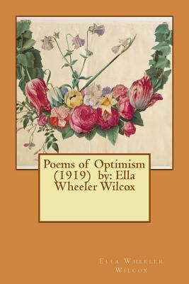 Poems of Optimism (1919) by: Ella Wheeler Wilcox 1543128580 Book Cover
