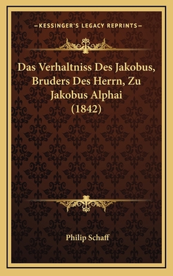 Das Verhaltniss Des Jakobus, Bruders Des Herrn,... [German] 1169121241 Book Cover