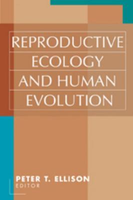 Reproductive Ecology and Human Evolution 0202306585 Book Cover