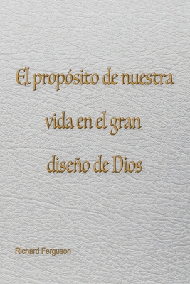 El propósito de nuestra vida en el gran diseño ... [Spanish] 1597557862 Book Cover