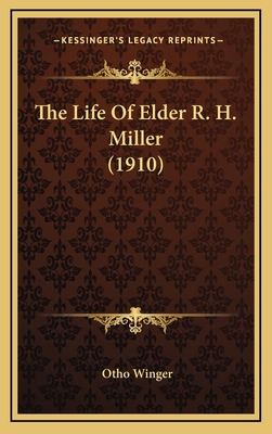 The Life of Elder R. H. Miller (1910) 1165202182 Book Cover