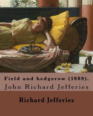 Field and hedgerow (1889). By: Richard Jefferie... 1548011002 Book Cover