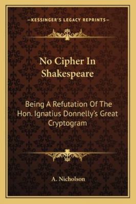 No Cipher In Shakespeare: Being A Refutation Of... 1163226734 Book Cover