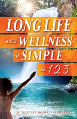 Long Life and Wellness as Simple as 1 2 3 154567082X Book Cover