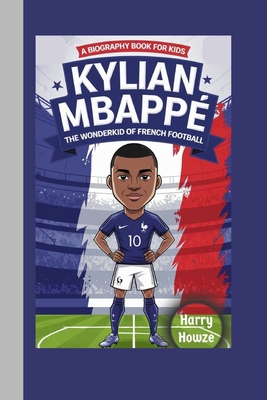 Kylian Mbappé: The Wonderkid of French Football... B0DJ48YZ8D Book Cover