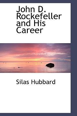 John D. Rockefeller and His Career 1103676962 Book Cover