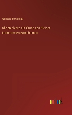 Christenlehre auf Grund des Kleinen Lutherische... [German] 336861293X Book Cover
