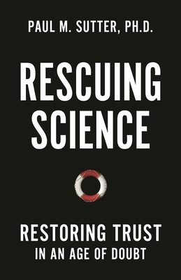 Rescuing Science: Restoring Trust In an Age of ... 1538181614 Book Cover