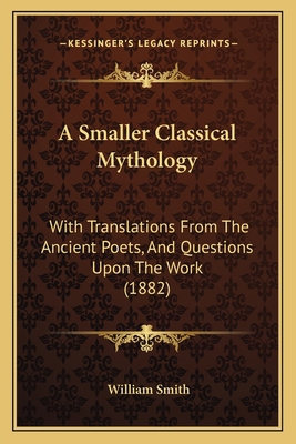 A Smaller Classical Mythology: With Translation... 1164550381 Book Cover