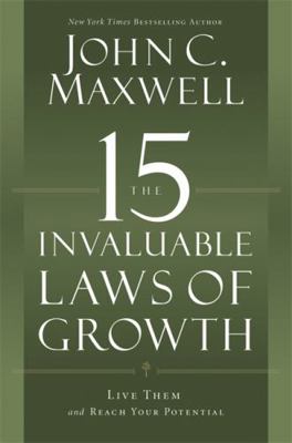 The 15 Invaluable Laws of Growth: Live Them and... 1599953676 Book Cover