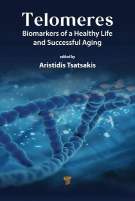 Telomeres: Biomarkers of a Healthy Life and Suc... 981512949X Book Cover