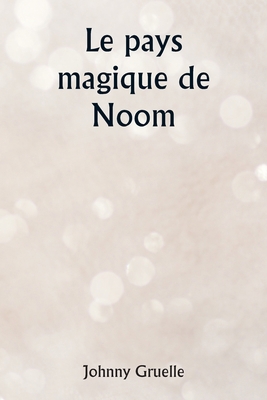 The Magical Land of Noom [French] 9357907483 Book Cover