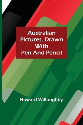 Australian Pictures, Drawn with Pen and Pencil 9356088799 Book Cover