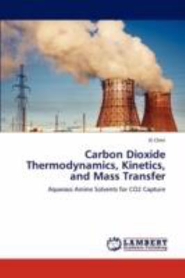 Carbon Dioxide Thermodynamics, Kinetics, and Ma... 3847300458 Book Cover