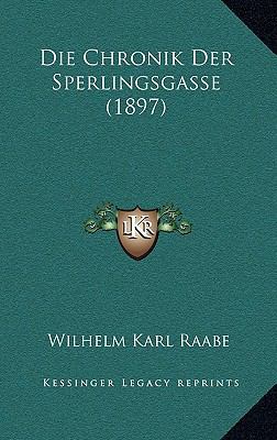 Die Chronik Der Sperlingsgasse (1897) [German] 116854498X Book Cover