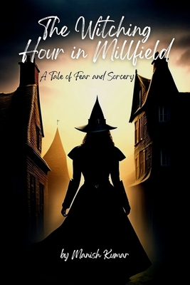 The Witching Hour in Millfield: A Tale of Fear ... B0BW2PPVKG Book Cover