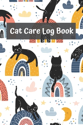 Cat Care Log Book: Cat Journal to Look After All Your Pet cat Needs. Great For ... Health, Cleaning, and Feeding for Cat Lovers B083XTG8TY Book Cover