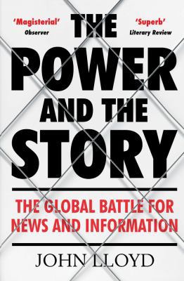 The Power and the Story: The Global Battle for ... 1782393625 Book Cover