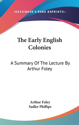 The Early English Colonies: A Summary Of The Le... 054826340X Book Cover