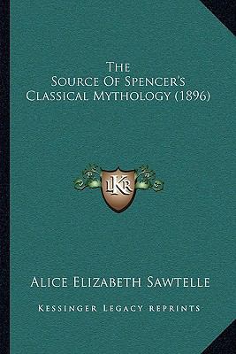 The Source Of Spencer's Classical Mythology (1896) 1165764202 Book Cover