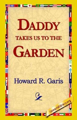 Daddy Takes Us to the Garden 1421814625 Book Cover