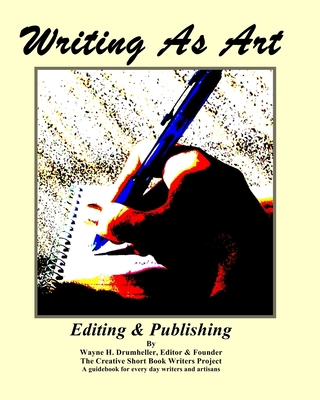 Writing As Art, Editing & Publishing 1537433210 Book Cover