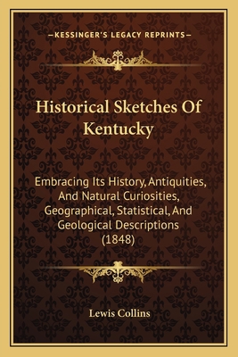 Historical Sketches Of Kentucky: Embracing Its ... 1165615193 Book Cover