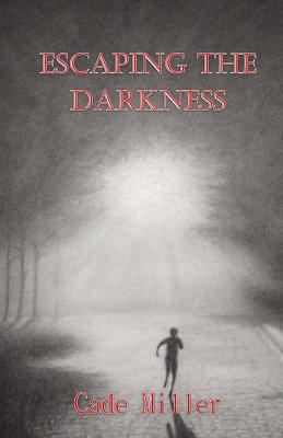 Escaping the Darkness 1535279192 Book Cover