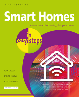 Smart Homes in Easy Steps: Master Smart Technol... 1840788259 Book Cover