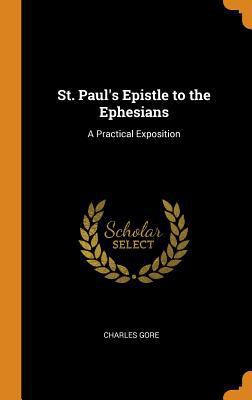 St. Paul's Epistle to the Ephesians: A Practica... 0341868132 Book Cover