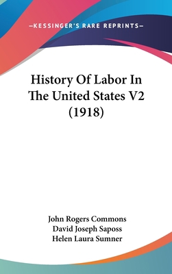 History Of Labor In The United States V2 (1918) 1120262046 Book Cover