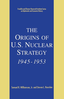 The Origins of U.S. Nuclear Strategy, 1945-1953 1349606766 Book Cover