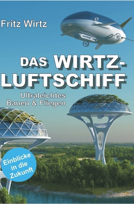 Das Wirtz-Luftschiff: Ultraleichtes Bauen & Fli... [German] 3748258976 Book Cover