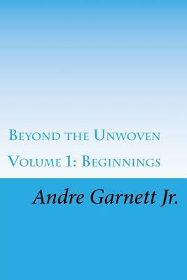 Beyond the Unwoven: Beginnings 1725901595 Book Cover