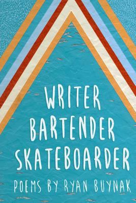 Writer, Bartender, Skateboarder 1717290876 Book Cover