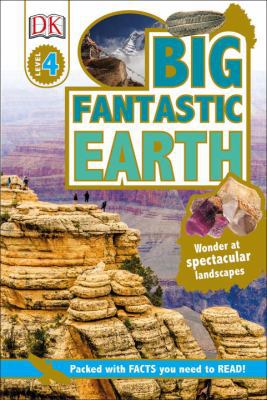 DK Readers L4: Big Fantastic Earth: Wonder at S... 1465444130 Book Cover