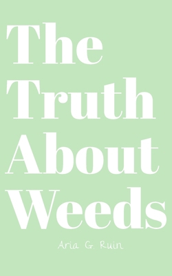 The Truth About Weeds 1797069969 Book Cover