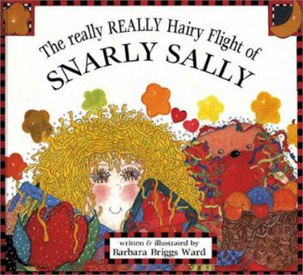 The Really Really Hairy Flight of Snarly Sally 1890621234 Book Cover