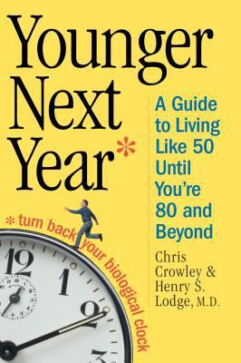 Younger Next Year: A Guide to Living Like 50 Un... 0761134239 Book Cover