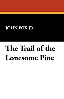 The Trail of the Lonesome Pine 1434405265 Book Cover