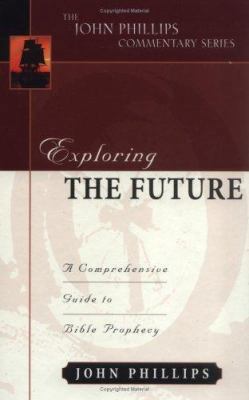 Exploring the Future: A Comprehensive Guide to ... 0825433800 Book Cover