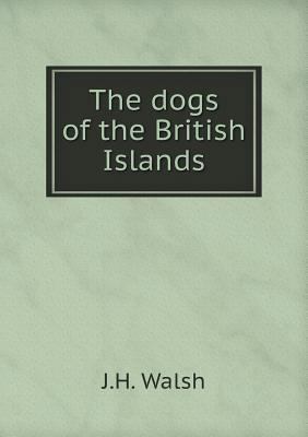 The dogs of the British Islands 5518756046 Book Cover